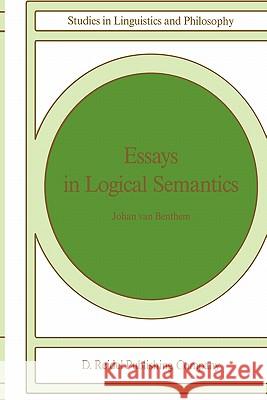 Essays in Logical Semantics J. F. A. K. Van Benthem J. Va 9789027720924