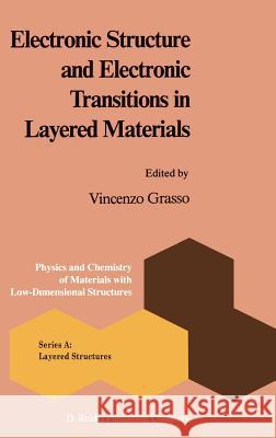 Electronic Structure and Electronic Transitions in Layered Materials Vincenzo Grasso V. Grasso 9789027721020 Springer