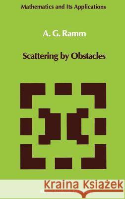 Scattering by Obstacles A. G. Ramm Alexander G. Ramm 9789027721037 Springer