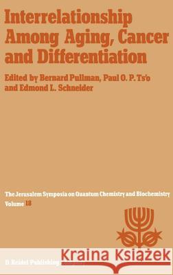 Interrelationship Among Aging, Cancer and Differentiation: Proceedings of the Eighteenth Jerusalem Symposium on Quantum Chemistry and Biochemistry Hel Pullman, A. 9789027721174 Springer