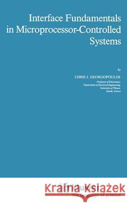 Interface Fundamentals in Microprocessor-Controlled Systems Chris J. Georgopoulos C. J. Georgopoulos 9789027721273 Springer