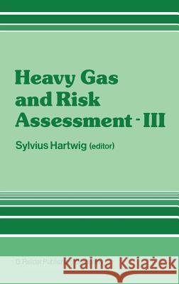 Heavy Gas and Risk Assessment - III S. Hartwig Germany 9789027721532 Springer