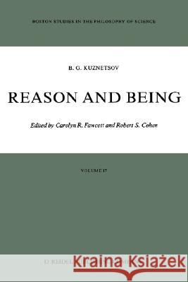 Reason and Being B. G. Kuznetsov Boris G. Kuznetsov Carolyn R. Fawcett 9789027721815 D. Reidel