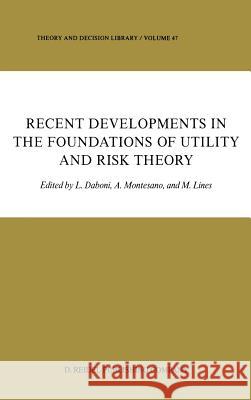 Recent Developments in the Foundations of Utility and Risk Theory L. Daboni A. Montesano M. Lines 9789027722010 D. Reidel
