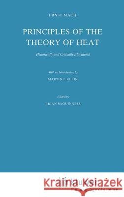 Principles of the Theory of Heat: Historically and Critically Elucidated Mach, Ernst 9789027722065 Springer