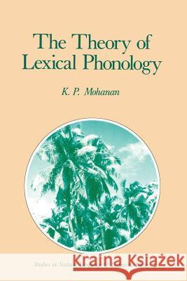 The Theory of Lexical Phonology K.P. Mohanan 9789027722270 Springer