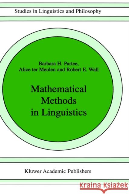Mathematical Methods in Linguistics Barbara H. Partee Alice Te Robert Wall 9789027722447