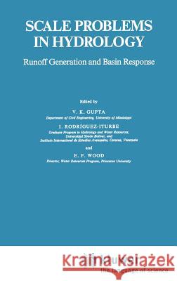 Scale Problems in Hydrology: Runoff Generation and Basin Response Gupta, V. K. 9789027722584 Springer