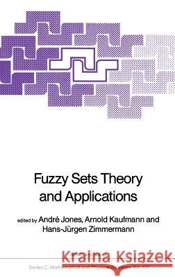 Fuzzy Sets Theory and Applications Andre Jones Hans-Jurgen Zimmermann Arnold Kaufmann 9789027722621 Springer