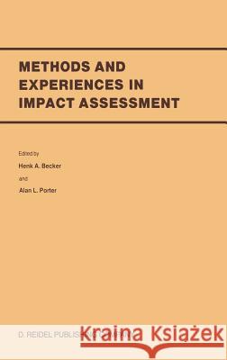 Methods and Experiences in Impact Assessment Henk A. Becker Alan L. Porter International Association for Impact Ass 9789027722645