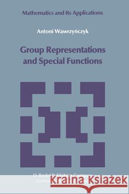 Group Representations and Special Functions: Examples and Problems Prepared by Aleksander Strasburger Wawrzynczyk, A. 9789027722942 Springer