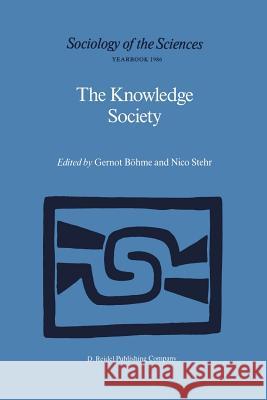 The Knowledge Society: The Growing Impact of Scientific Knowledge on Social Relations Böhme, Gernot 9789027723062
