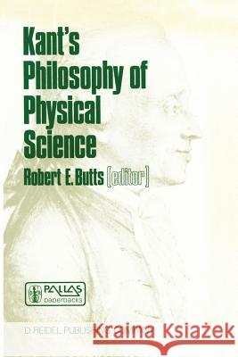 Kant's Philosophy of Physical Science: Metaphysische Anfangsgründe Der Naturwissenschaft 1786-1986 Butts, Robert E. 9789027723109