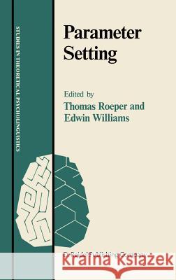 Parameter Setting Thomas Roeper Edwin Williams Thomas Roeper 9789027723154 Springer