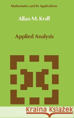 Applied Analysis Allan M. Krall A. M. Krall 9789027723284 Kluwer Academic Publishers