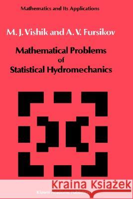 Mathematical Problems of Statistical Hydromechanics M. I. Vishik A. V. Fursikov 9789027723369 Kluwer Academic Publishers