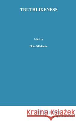 Truthlikeness Ilkka Niiniluoto I. Niiniluoto 9789027723543 Springer