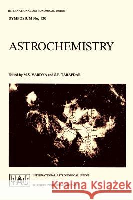 Astrochemistry International Astronomical Union         M. S. Vardya S. P. Tarafdar 9789027723604 Springer