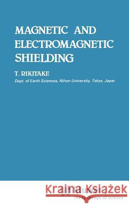 Magnetic and Electromagnetic Shielding Tsuneji Rikitake 9789027724069 Springer