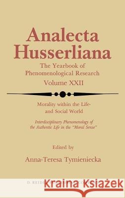 Morality Within the Life- And Social World: Interdisciplinary Phenomenology of the Authentic Life in the 