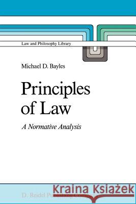 Principles of Law: A Normative Analysis M.E. Bayles 9789027724137 Springer