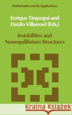Instabilities and Nonequilibrium Structures E. Tirapegui Danilo Villarroel Enrique Tirapegui 9789027724205