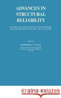 Advances in Structural Reliability Alfredo C. Lucia Alfredo C. Lucia 9789027724298 Springer