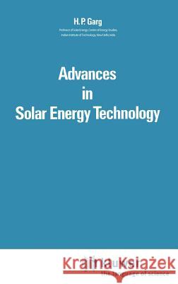 Advances in Solar Energy Technology: Volume 1: Collection and Storage Systems Garg, H. P. 9789027724304 Kluwer Academic Publishers