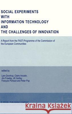Social Experiments with Information Technology and the Challenges of Innovation Lars Qvortrup Claire Ancelin J. Frawley 9789027724885