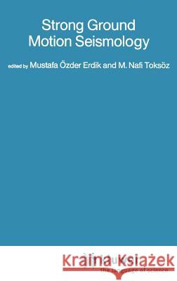 Strong Ground Motion Seismology Mustafa Ozder Erdik Nafi M. Toksoz M. Nafi Toksc6z 9789027725325 Springer