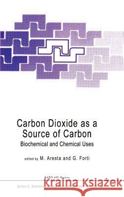 Carbon Dioxide as a Source of Carbon: Biochemical and Chemical Uses Aresta, M. 9789027725448 Springer