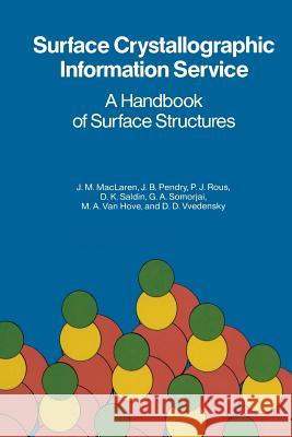 Surface Crystallographic Information Service: A Handbook of Surface Structures MacLaren, J. M. 9789027725547 Springer