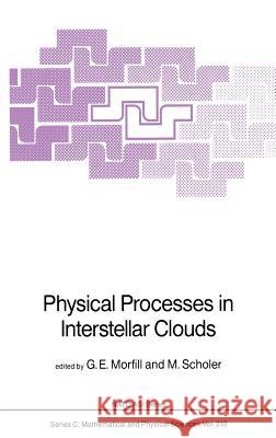 Physical Processes in Interstellar Clouds G. E. Morfill M. Scholer G. E. Morfill 9789027725639