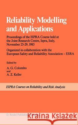 Reliability Modelling and Applications A. G. Colombo Alfred Z. Keller A. G. Colombo 9789027725660 D. Reidel