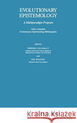 Evolutionary Epistemology: A Multiparadigm Program Callebaut, W. 9789027725820 Springer