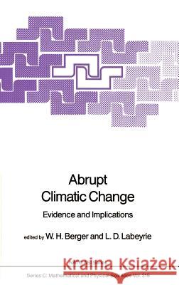 Abrupt Climatic Change: Evidence and Implications Berger, W. H. 9789027726049 Springer