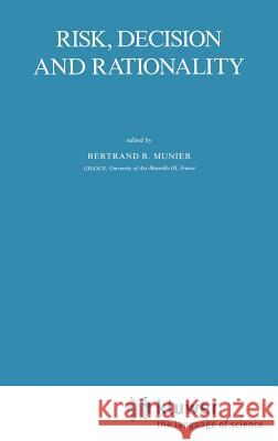 Risk, Decision and Rationality Bertrand R. Munier B. Munier 9789027726247