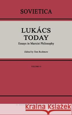Lukács Today: Essays in Marxist Philosophy Rockmore, I. 9789027726612