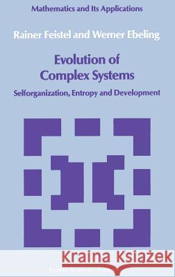 Evolution of Complex Systems: Selforganisation, Entropy and Development Feistel, Rainer 9789027726667 Springer