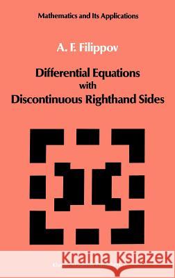 Differential Equations with Discontinuous Righthand Sides: Control Systems Arscott, F. M. 9789027726995 Springer