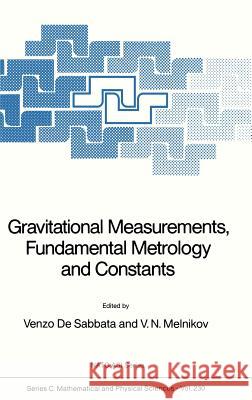 Gravitational Measurements, Fundamental Metrology and Constants V. D Vitaly N. Melnikov Venzo D 9789027727091 Kluwer Academic Publishers