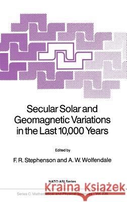 Secular Solar and Geomagnetic Variations in the Last 10,000 Years F. R. Stephenson A. W. Wolfendale F. Richard Stephenson 9789027727558 Kluwer Academic Publishers