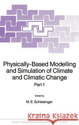 Physically-Based Modelling and Simulation of Climate and Climatic Change: Part 1 Schlesinger, M. E. 9789027727886 Springer