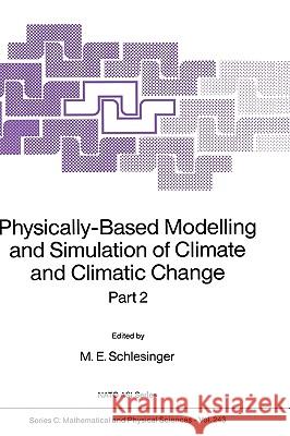 Physically-Based Modelling and Simulation of Climate and Climatic Change: Part 2 Schlesinger, M. E. 9789027727893 Springer