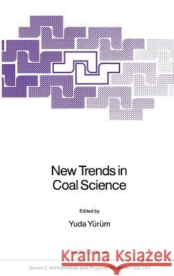 New Trends in Coal Science Yuda Y]r]m Yuda Yurum 9789027727909 Springer