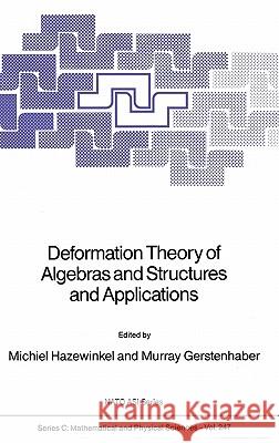 Deformation Theory of Algebras and Structures and Applications Michiel Hazewinkel Murray Gerstenhaber 9789027728043 Kluwer Academic Publishers