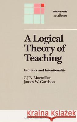 A Logical Theory of Teaching: Erotetics and Intentionality MacMillan, C. J. B. 9789027728135 Springer