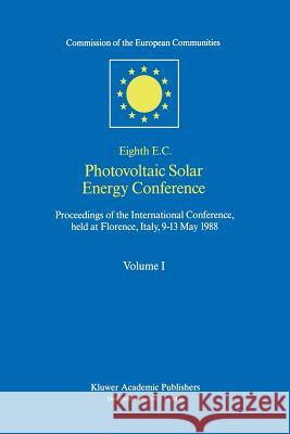Eighth E.C. Photovoltaic Solar Energy Conference I. Solomon B. Equer P. Helm 9789027728173 Kluwer Academic Publishers