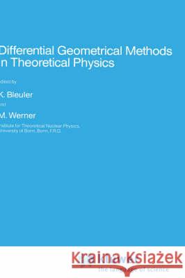 Differential Geometrical Methods in Theoretical Physics K. Bleuler M. Werner Konrad Bleuler 9789027728203