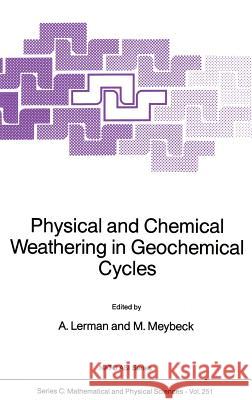 Physical and Chemical Weathering in Geochemical Cycles A. Lerman M. Meybeck 9789027728210 Springer